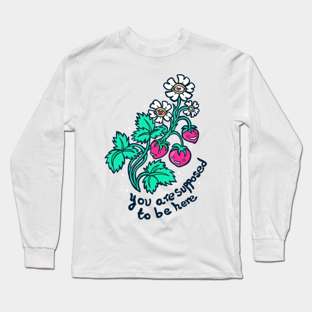 You are supposed to be here Long Sleeve T-Shirt by Zubieta